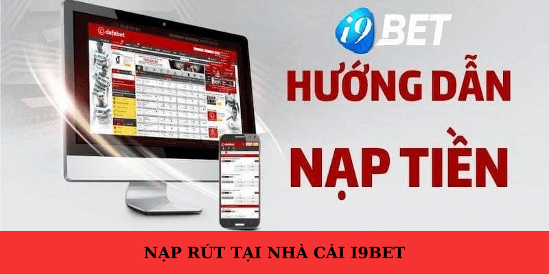 Tại sao cần nạp tiền vào tài khoản i9bet?